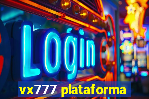 vx777 plataforma